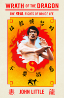 Wrath of the Dragon: The Real Fights of Bruce Lee 1770417427 Book Cover