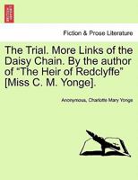 The Trial, or, More Links of the Daisy Chain 1514659360 Book Cover