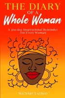The Diary of a Whole Woman: A 300-day Inspirational Reminder for Every Woman 1068584807 Book Cover