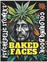 Psychedelic Stoner's Baked Faces Coloring Book: Weed Whacked, Doobie Doped, Pot Puddled, Ganja Mangle, Marijuana High, Green Leaf Lift, Grass Stoned - The Stoner Culture B0CWDV7T14 Book Cover