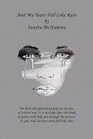 And My Tears Fell Like Rain: The Grieving Process 1478732458 Book Cover