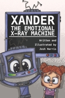 XANDER: The Emotional Xray Machine B0F2SY4YX7 Book Cover