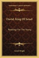 David, King Of Israel: Readings For The Young 1163290904 Book Cover