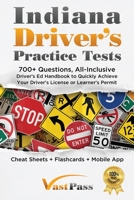 Indiana Driver's Practice Tests: 700+ Questions, All-Inclusive Driver's Ed Handbook to Quickly achieve your Driver's License or Learner's Permit (Cheat Sheets + Digital Flashcards + Mobile App) 1955645167 Book Cover