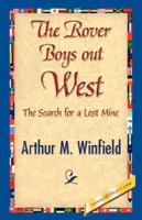 The Rover Boys Out West, Or, The Search for a Lost Mine 1516959973 Book Cover