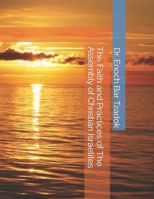 The Faith and Practices of the Assembly of Christian Israelites B0CCCX6LB2 Book Cover