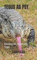TEGUS AS PET: Feeding An Argentine Tegu B0BF2WP59S Book Cover