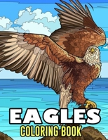 Eagles Coloring Book: Coloring Book With 50+ High Quality and Unique Illustration Related to . Great Gifts For Boys And Girls B0CR46XRMH Book Cover