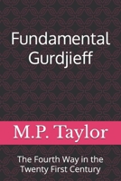 Fundamental Gurdjieff: The Fourth Way in the Twenty First Century B0DS21D2NV Book Cover