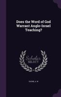 Does the Word of God Warrant Anglo-Israel Teaching? 1354291018 Book Cover