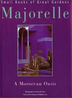 Majorelle: A Moroccan Oasis (Small Books of Great Gardens) 0865652104 Book Cover