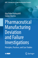 Pharmaceutical Manufacturing Deviation and Failure Investigations: Principles, Practices, and Case Studies (AAPS Introductions in the Pharmaceutical Sciences, 3) 3031865030 Book Cover