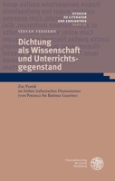 Dichtung ALS Wissenschaft Und Unterrichtsgegenstand: Zur Poetik Im Fruhen Italienischen Humanismus (Von Petrarca Bis Battista Guarino) (German Edition) 3825395979 Book Cover