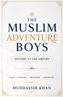 The Muslim Adventure Boys: Mystery at the Airport (Classic Muslim Adventure and Mysteries) B0HFP47GKH Book Cover