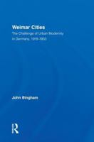 Weimar Cities: The Challenge of Urban Modernity in Germany, 1919-1933 (Routledge Studies in Modern European History) 0415762502 Book Cover