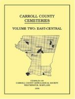Carroll County, Maryland Cemeteries, Volume 2: East-Central 078844056X Book Cover