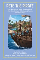 Pete the Pirate: Pete and His Crew Travel to the Philippines Book 3 in a Series of 10 Children’s & Parents Educational Books B0H78QVTYS Book Cover