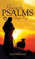 Praying the Psalms Changes Things 1610361261 Book Cover