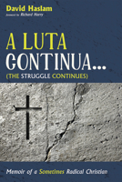 A Luta Continua . . . (The Struggle Continues) 1498236057 Book Cover