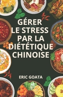 Gérer le stress par la diététique chinoise (French Edition) B0F1FC9NJ3 Book Cover