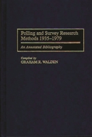 Polling and Survey Research Methods 1935-1979: An Annotated Bibliography (Bibliographies and Indexes in Law and Political Science) 0313277907 Book Cover