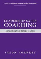 Leadership Sales Coaching: Transforming Mangers Into Coaches 0988752301 Book Cover