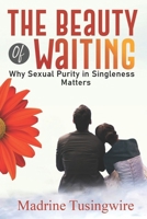 The Beauty of Waiting: Why Sexual Purity in Singleness Matters B0F3JMKMH8 Book Cover