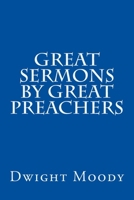 Great Sermons by Great Preachers 1508805180 Book Cover
