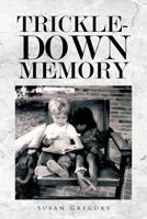 Trickle-Down Memory 1426956770 Book Cover