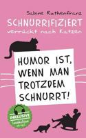 Schnurrifiziert - verrückt nach Katzen: Humor ist, wenn man trotzdem schnurrt! 3735761356 Book Cover