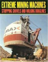 Extreme Mining Machines: Stripping Shovels and Walking Draglines 0760309183 Book Cover