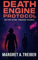 Death Engine Protocol : Better Dying Through Science 1952880238 Book Cover