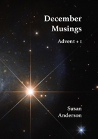 December musings - Advent + 1 1739865928 Book Cover