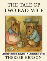 The Tale of Two Bad Mice: Classic Tales in Rhyme B0FJXS71DH Book Cover