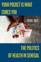 Your Pocket Is What Cures You: The Politics of Health in Senegal 0813546680 Book Cover