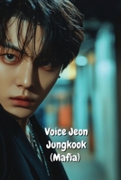 Voice Jeon Jungkook (Mafia) B0DTFGCYWK Book Cover