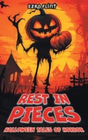 Rest in Pieces. Halloween Tales of Horror: 18 Illustrated Ghost Stories to Read Aloud in the Dark B0HHQJL6DD Book Cover