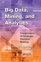 Big Data, Mining, and Analytics: Components of Strategic Decision Making 0367378817 Book Cover