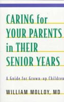 Caring for Your Parents in Their Senior Years: A Guide for Grown-up Children 1552092054 Book Cover