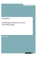 Entstehung und Ziele der Neuen Frauenbewegung (German Edition) 3668978514 Book Cover