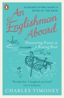 An Englishman Aboard: Discovering France in a Rowing Boat 1846144809 Book Cover