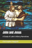 John and Jesus: A Study of Luke's Infancy Narratives 1530413885 Book Cover