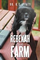 Rebekah on the Farm 1479721875 Book Cover
