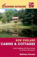 Foghorn Outdoors New England Cabins and Cottages: Great Lodgings with Easy Access to Outdoor Recreation (Foghorn Outdoors) 1566916364 Book Cover