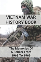 Vietnam War History Book: The Memories Of A Soldier From 1968 To 1969: Vietnam War Stories null Book Cover