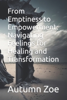 From Emptiness to Empowerment: Navigating Feelings for Healing and Transformation B0CGL7R2MT Book Cover