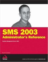 SMS 2003 Administrator's Reference: Systems Management Server 2003 0471749508 Book Cover