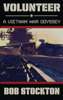 Volunteer: A Vietnam War Odyssey 1662901569 Book Cover