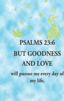 BUT GOODNESS AND LOVE: Will Pursue Me Every Day of My Life B0GKV614J7 Book Cover