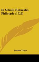 In Schola Naturalis Philospie 1164679457 Book Cover